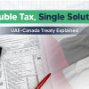 Understanding the UAE Canada Tax Treaty is essential for individuals and businesses handling cross-border taxation. The tax treaty between Canada and UAE not only helps prevent double taxation but also provides clarity on tax obligations. It makes international transactions smoother and more predictable.